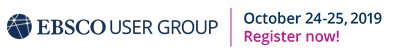 EBSCO User Group, October 24-25, 2019
Register Now: www.ebscousergroup.org